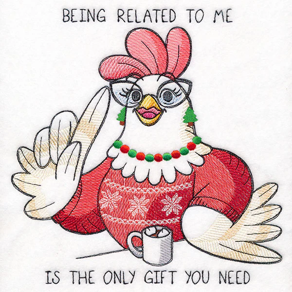 Being Related to Me is the Only Gift You Need Chicken