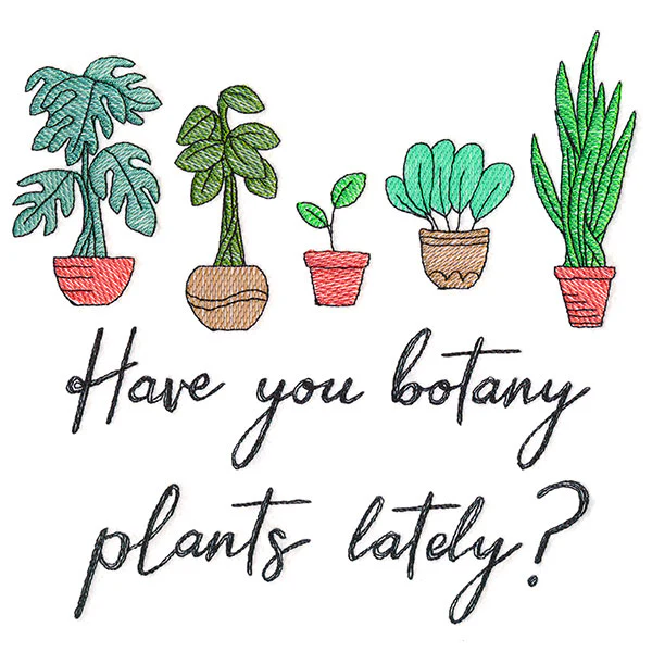 Have You Botany Plants Lately? - Image 10