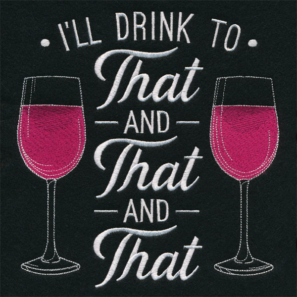 I'll Drink to That