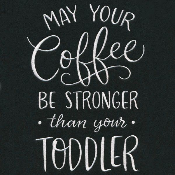 May Your Coffee Be Stronger Than Your Toddler - Image 6