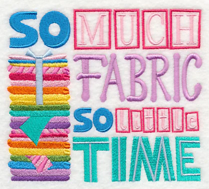 So Much Fabric So Little Time - Image 3