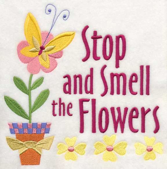 Stop and Smell the Flowers